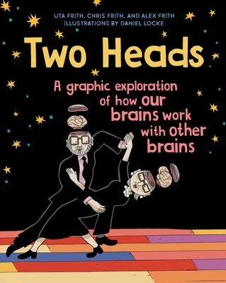 Two Heads: A Graphic Exploration of How Our Brains Work with Other Brains cover